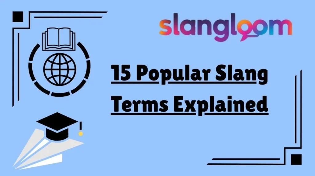 15 Popular Slang Terms Explained