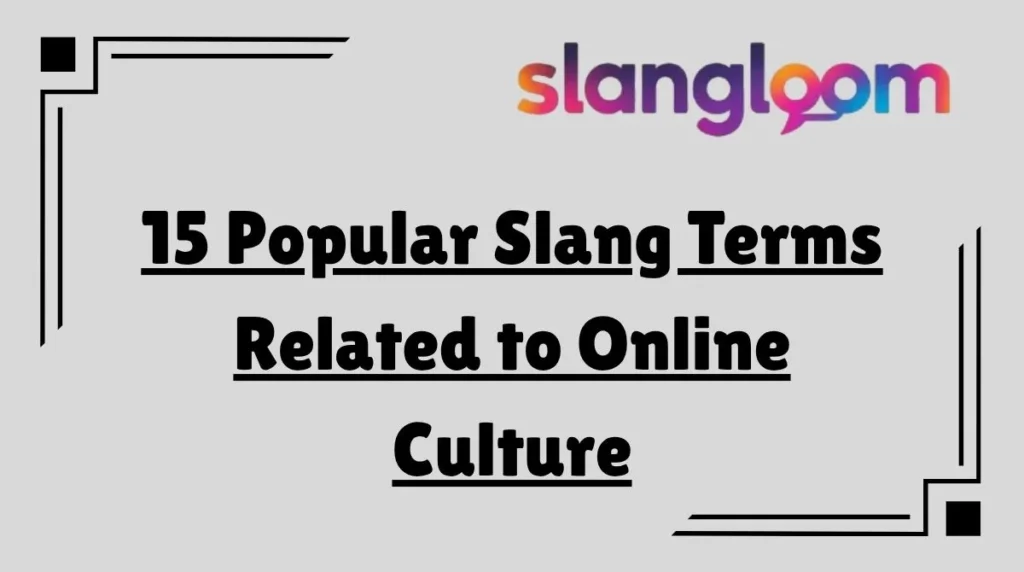 15 Popular Slang Terms Related to Online Culture