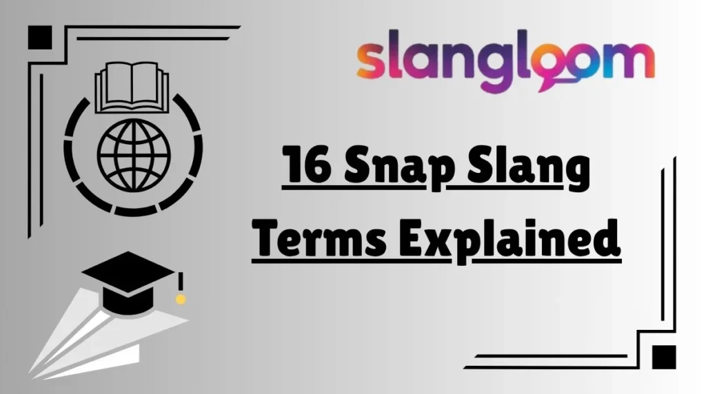 16 Snap Slang Terms Explained