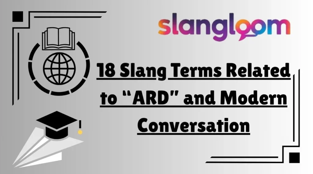 18 Slang Terms Related to “ARD” and Modern Conversation