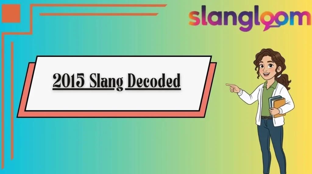 2015 Slang Decoded