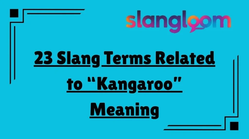 23 Slang Terms Related to “Kangaroo” Meaning
