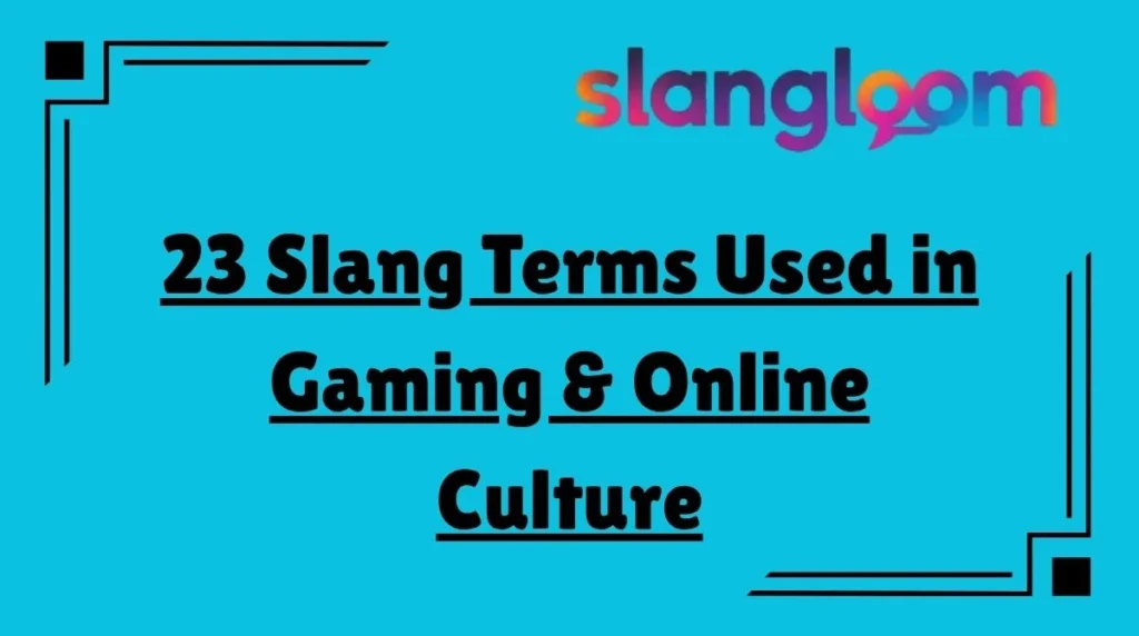 23 Slang Terms Used in Gaming & Online Culture