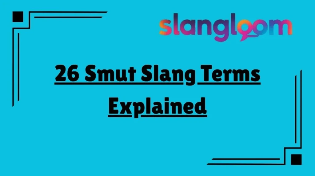 26 Smut Slang Terms Explained