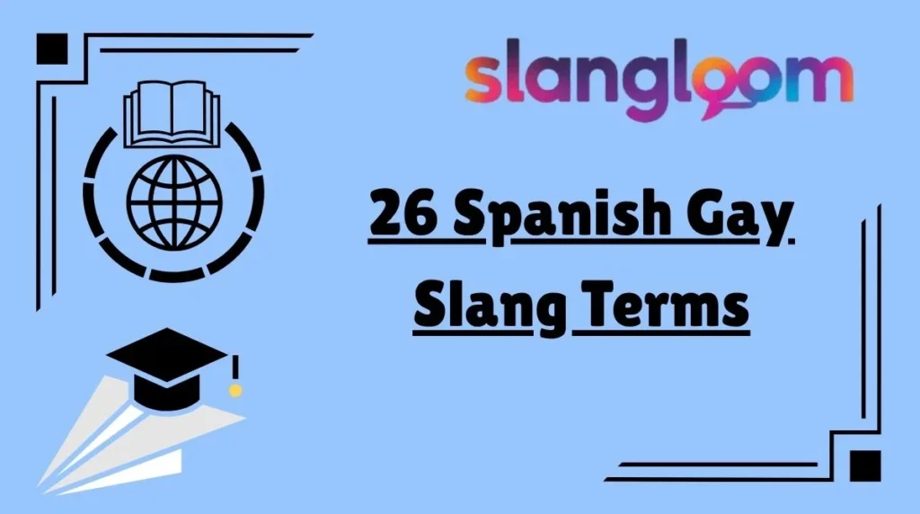 26 Spanish Gay Slang Terms