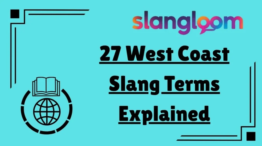 27 West Coast Slang Terms Explained