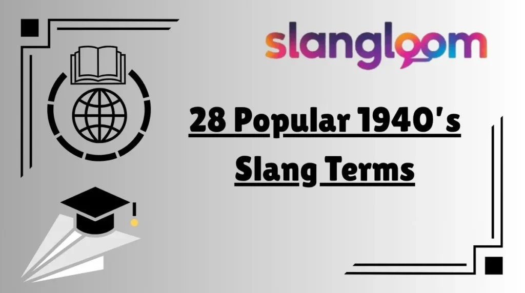 28 Popular 1940’s Slang Terms
