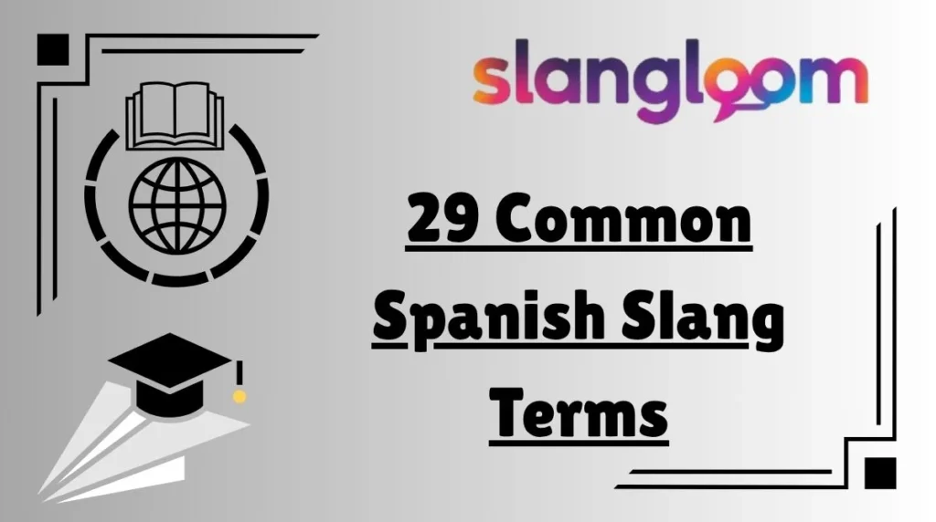 29 Common Spanish Slang Terms