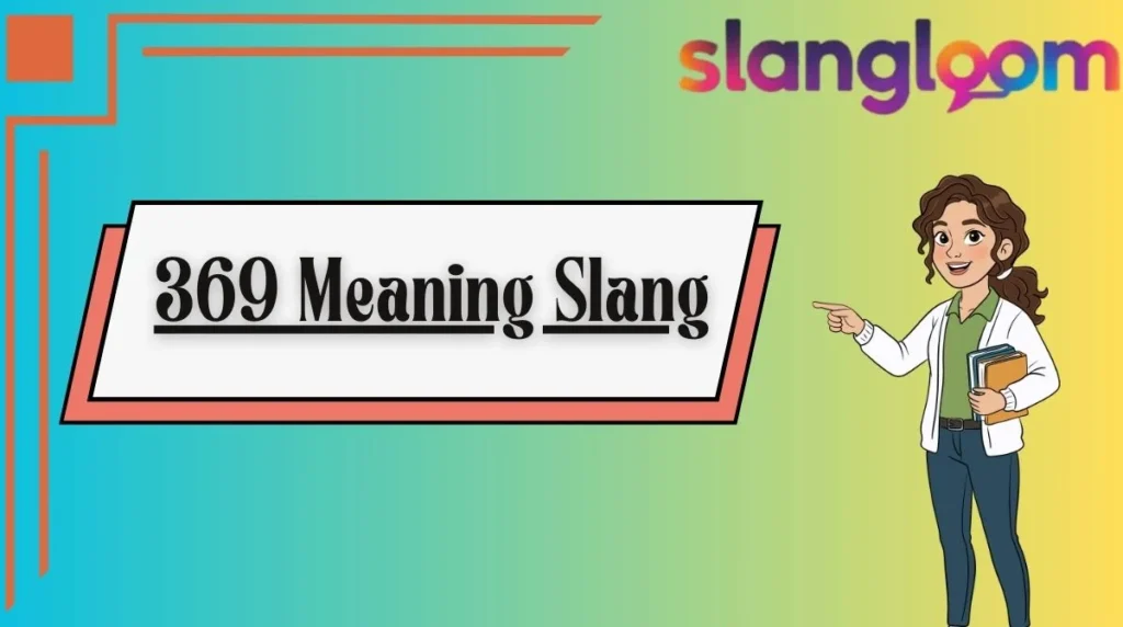 369 Meaning Slang