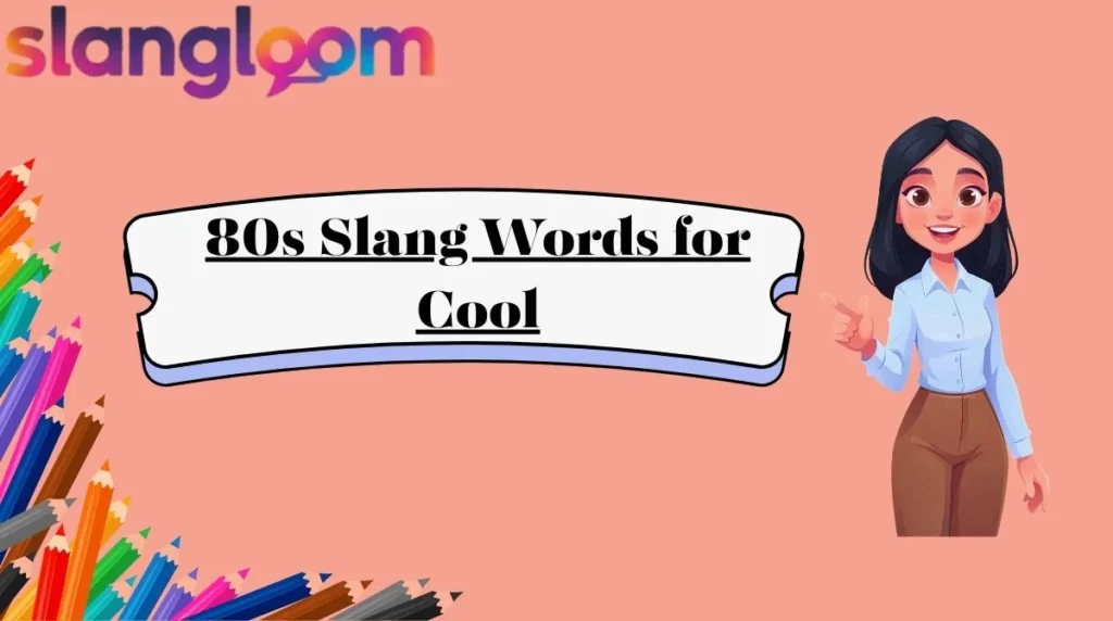 80s Slang Words for Cool