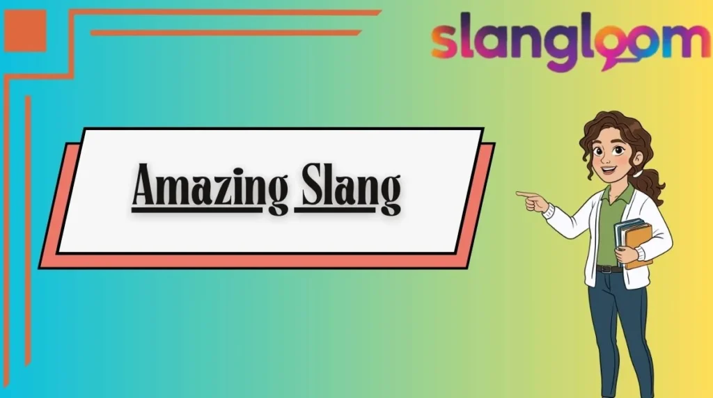 Amazing Slang