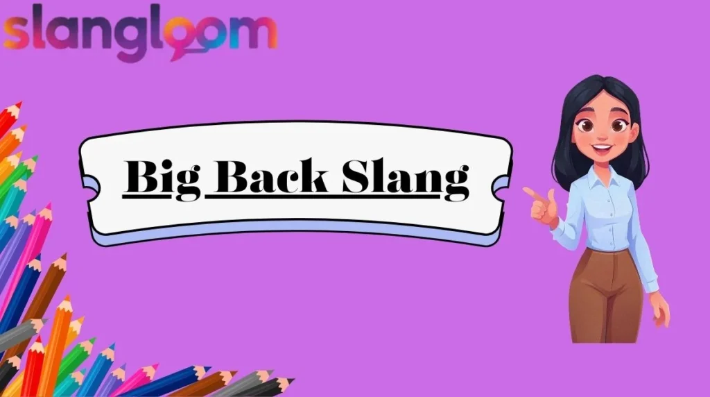 Big Back Slang