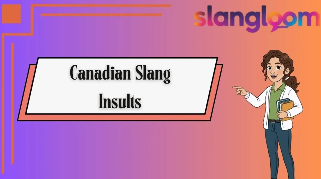 Canadian Slang Insults