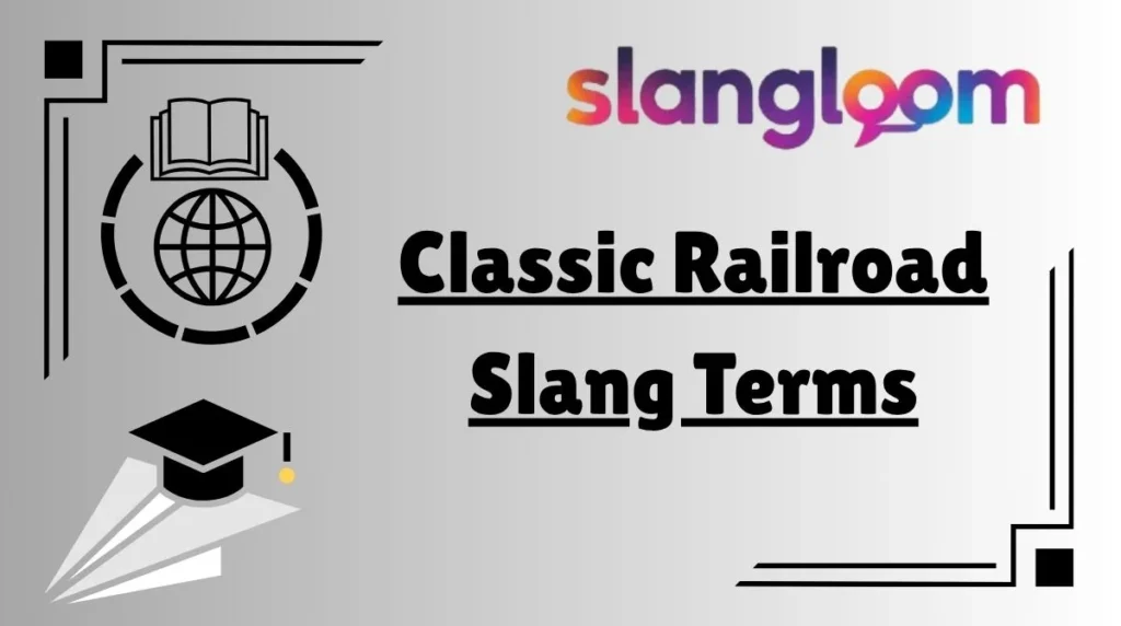 Classic Railroad Slang Terms
