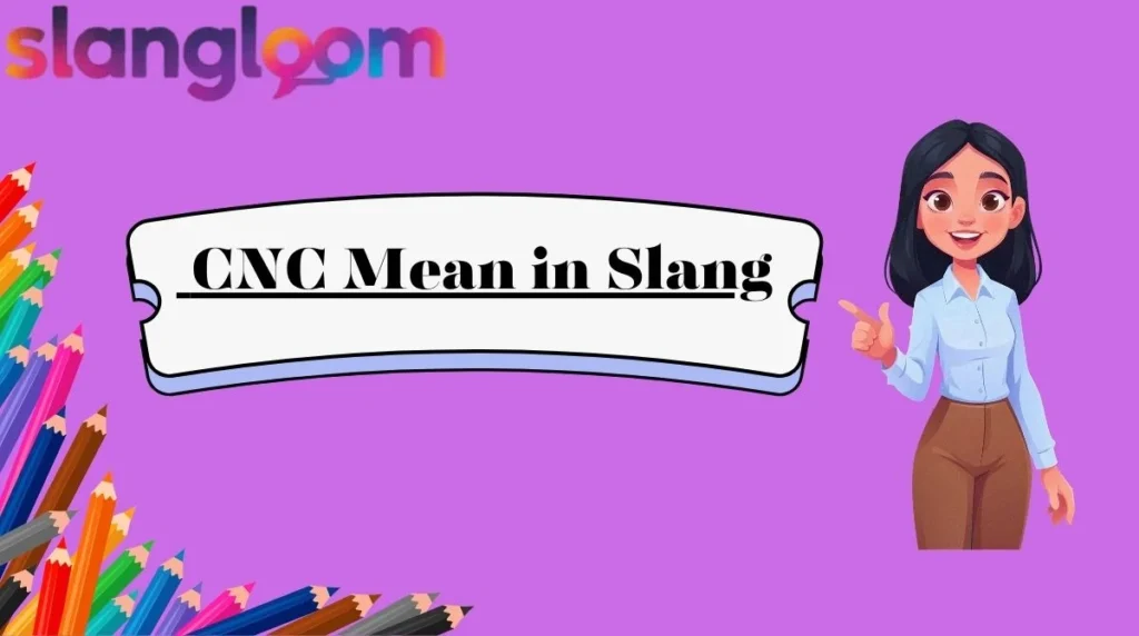 CNC Mean in Slang