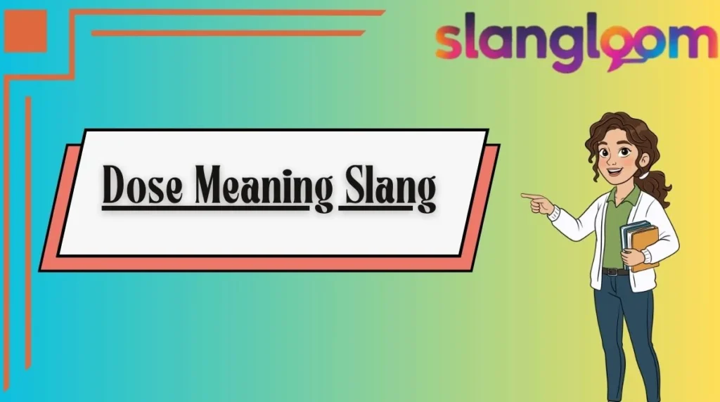 Dose Meaning Slang