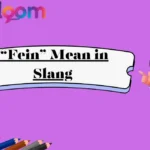 “Fein” Mean in Slang