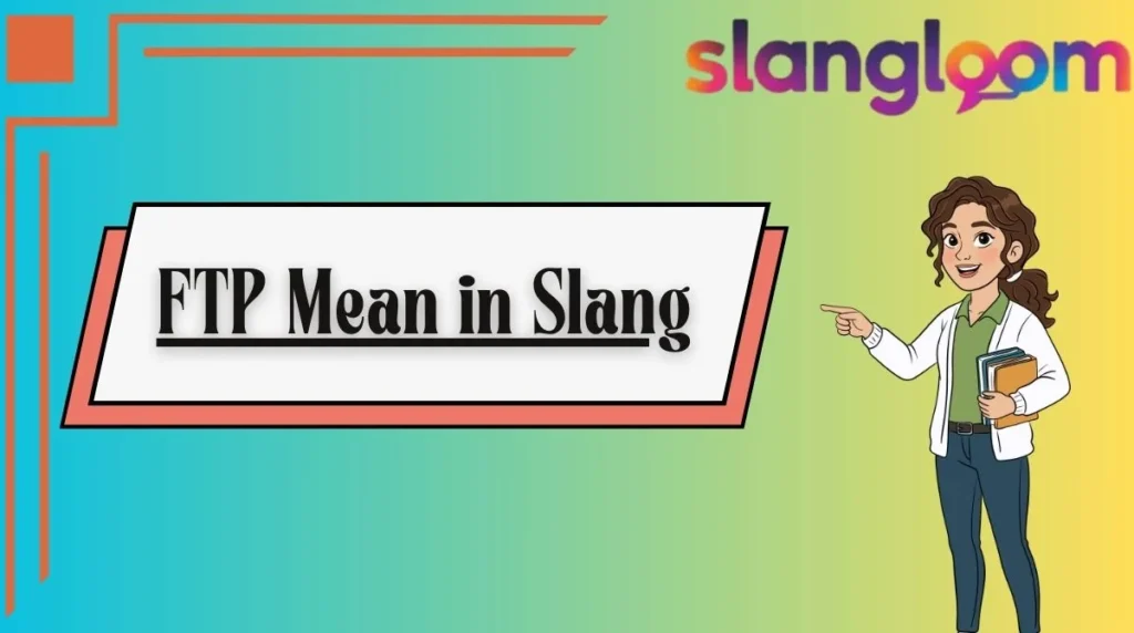 FTP Mean in Slang