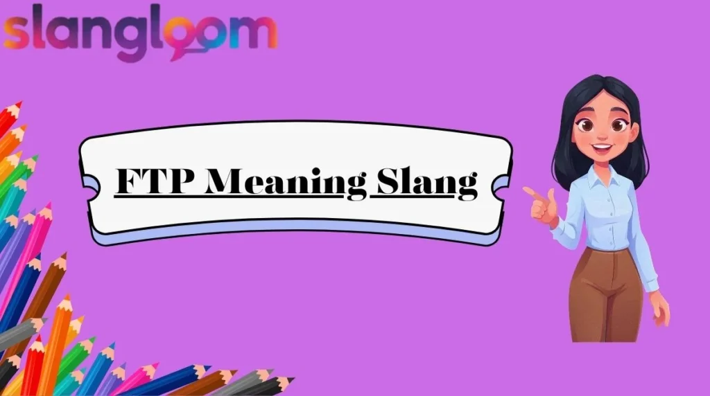 FTP Meaning Slang