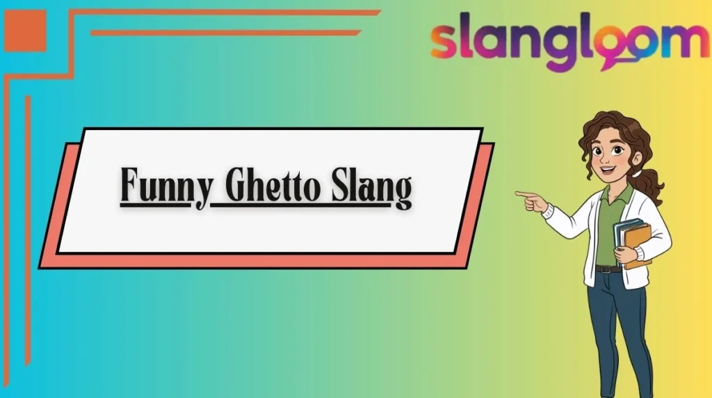 Funny Ghetto Slang