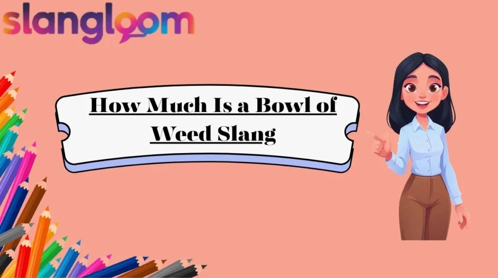 How Much Is a Bowl of Weed Slang