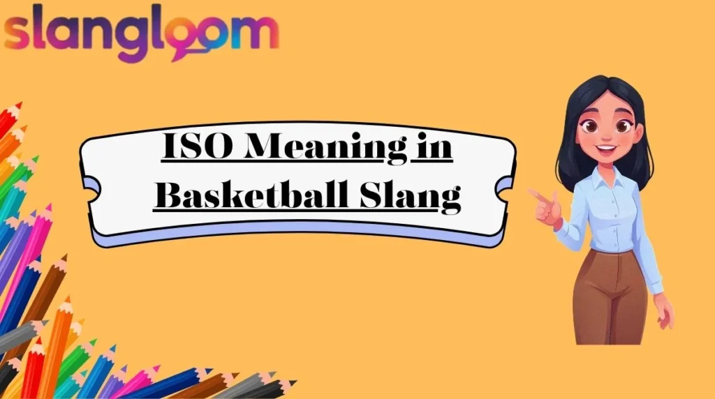 ISO Meaning in Basketball Slang