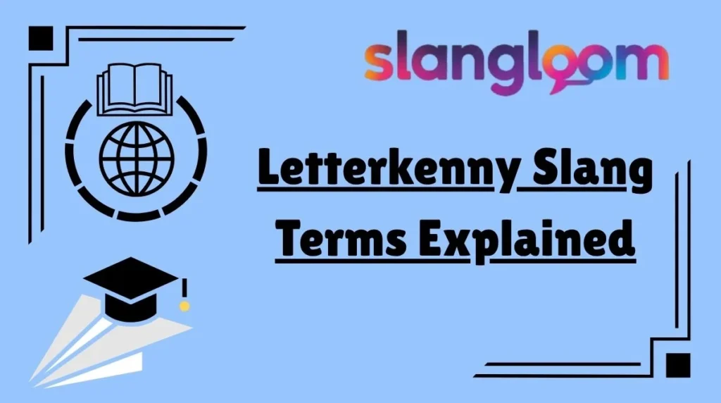 Letterkenny Slang Terms Explained