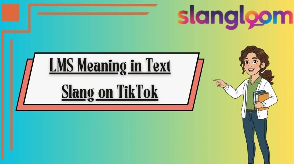 LMS Meaning in Text Slang on TikTok
