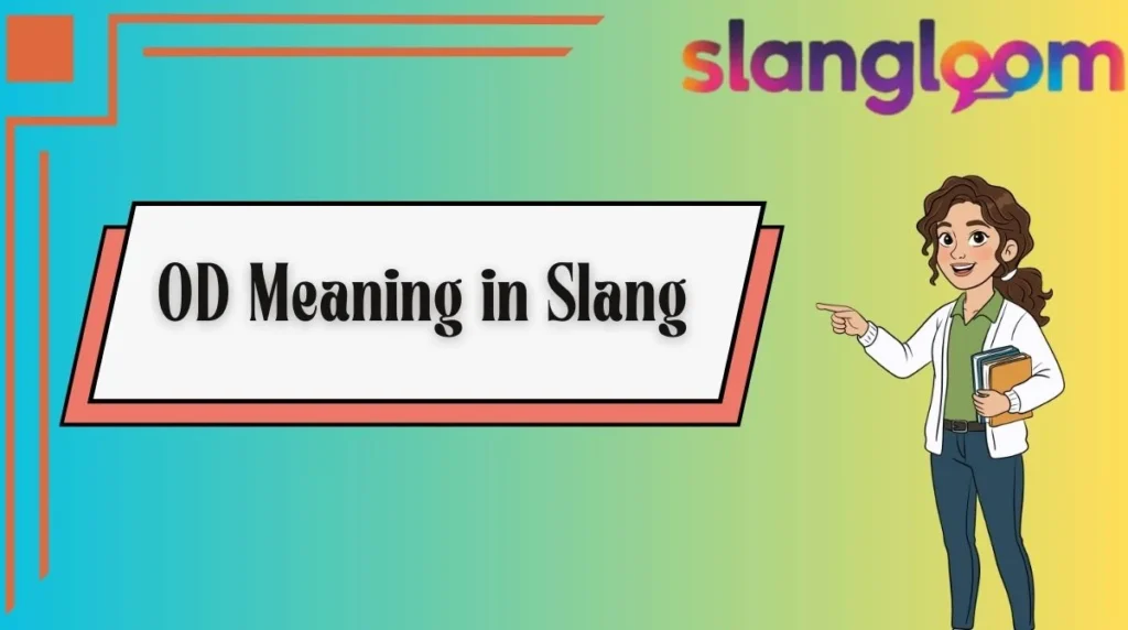 OD Meaning in Slang