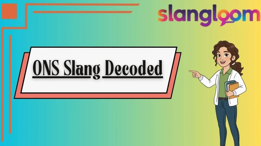 ONS Slang Decoded