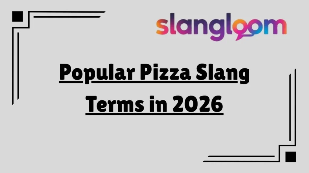 Popular Pizza Slang Terms in 2026