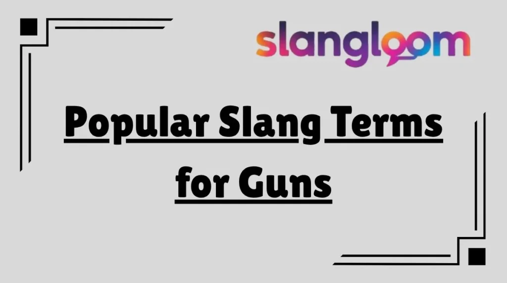 Popular Slang Terms for Guns