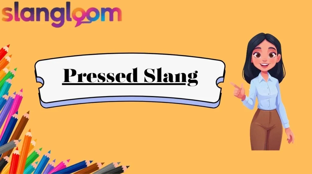 Pressed Slang