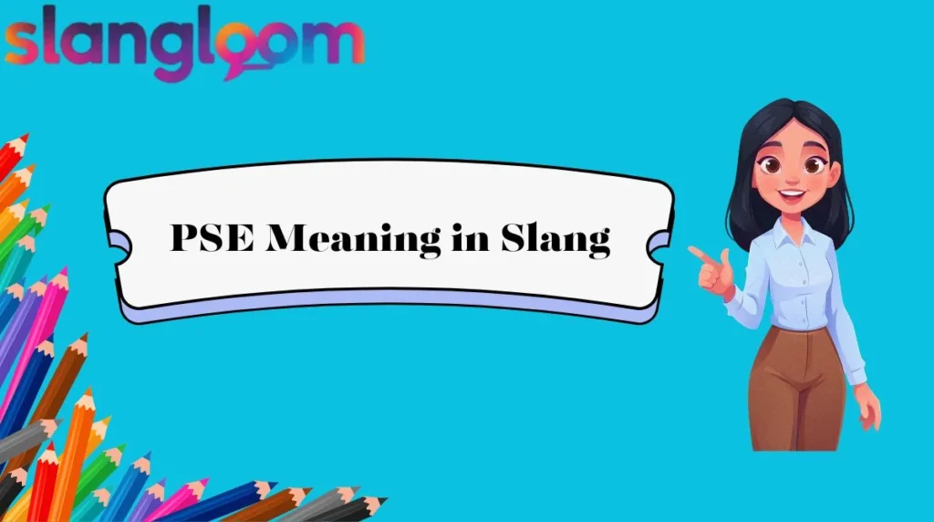 PSE Meaning in Slang
