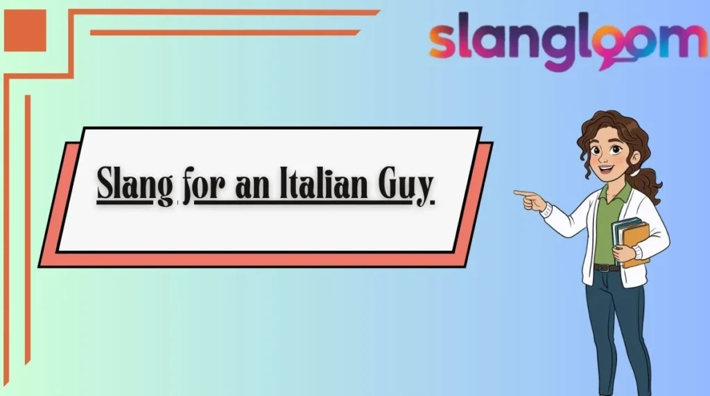 Slang for an Italian Guy