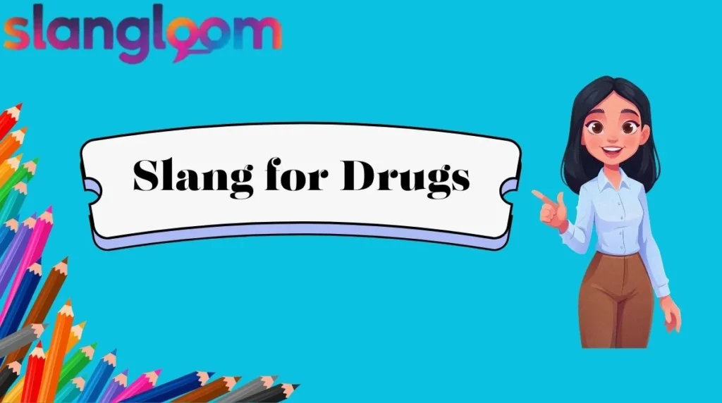 Slang for Drugs