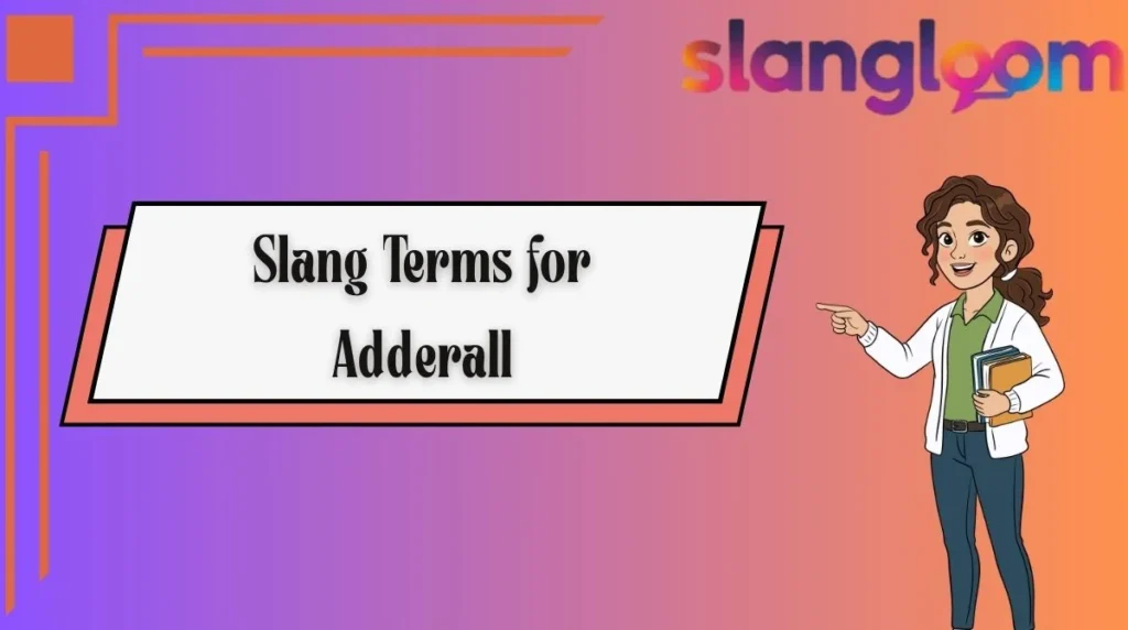 Slang Terms for Adderall
