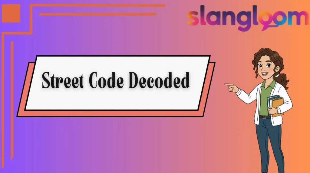 Street Code Decoded
