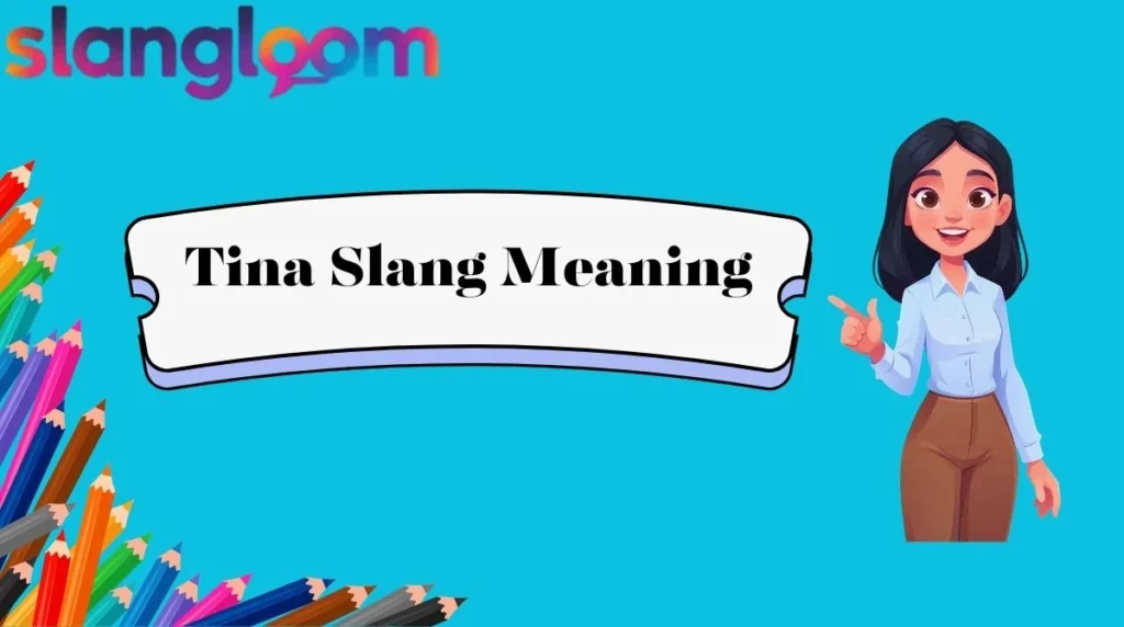 Tina Slang Meaning