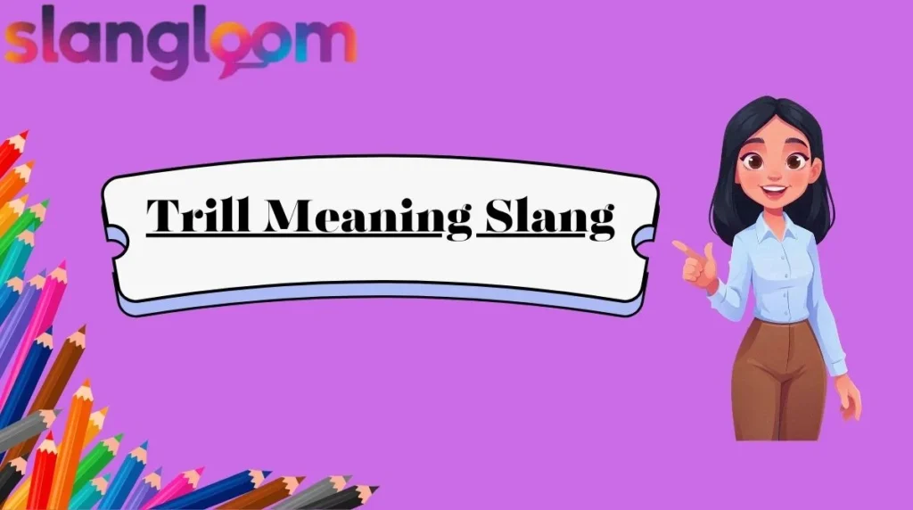 Trill Meaning Slang
