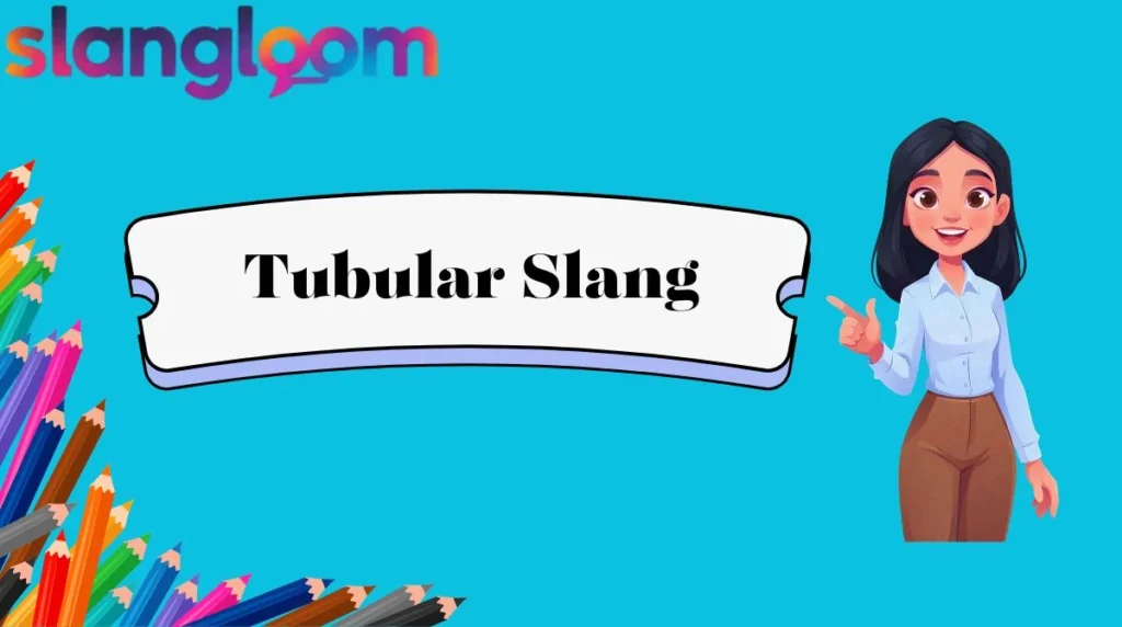 Tubular Slang