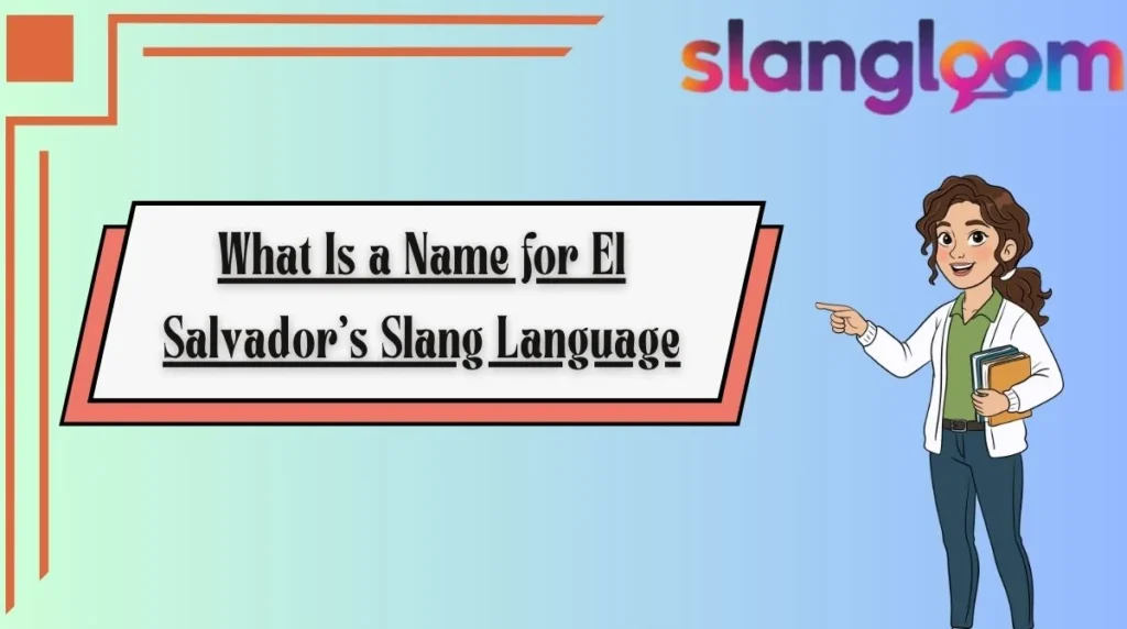 What Is a Name for El Salvador's Slang Language