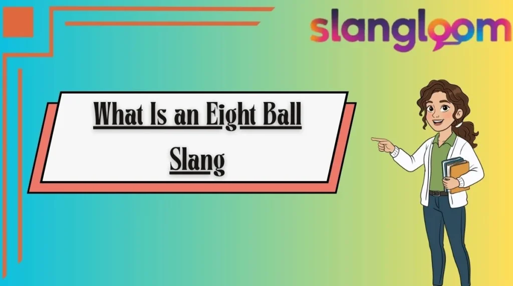 What Is an Eight Ball Slang