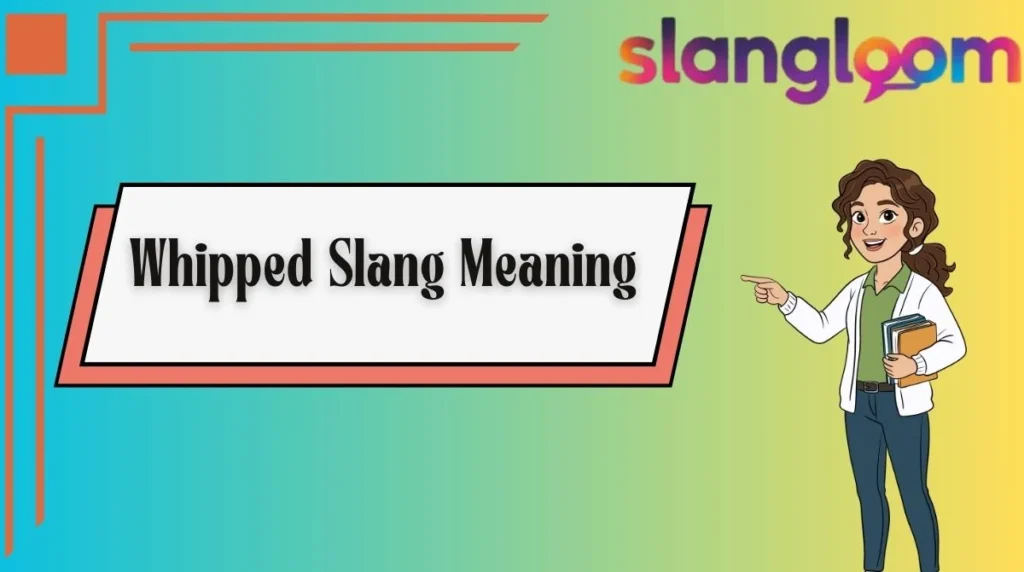 Whipped Slang Meaning