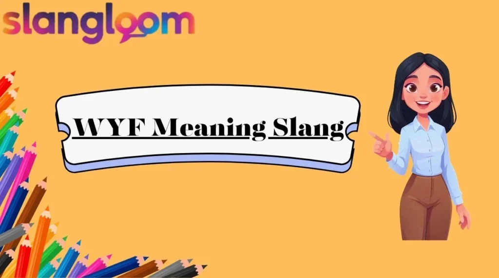 WYF Meaning Slang