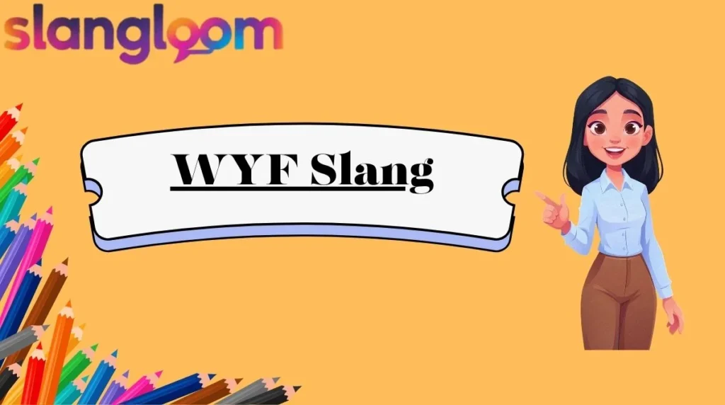 WYF Slang