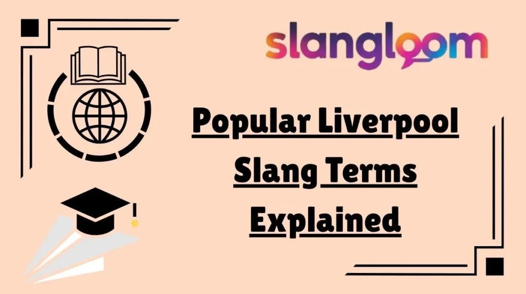 Popular Liverpool Slang Terms Explained