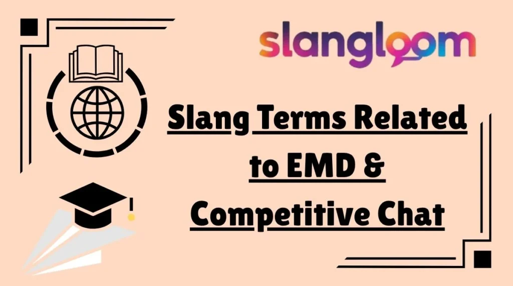 Slang Terms Related to EMD & Competitive Chat