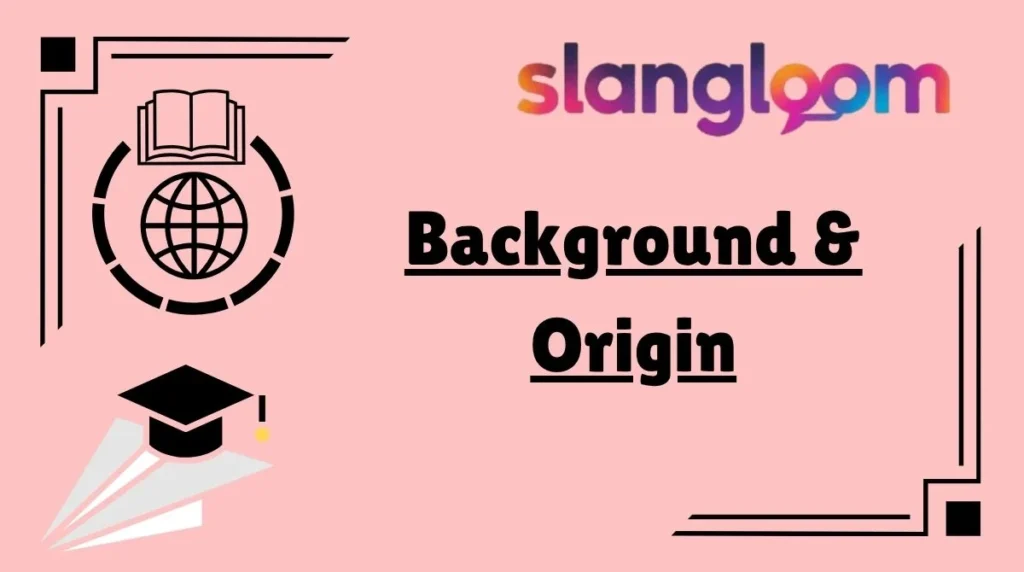 Background & Origin