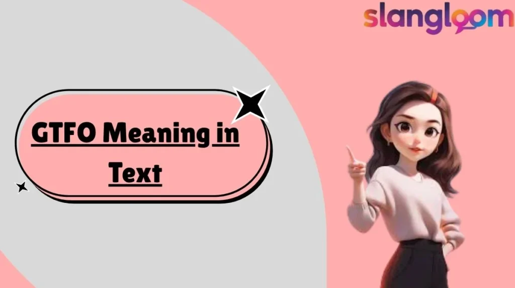 GTFO Meaning in Text